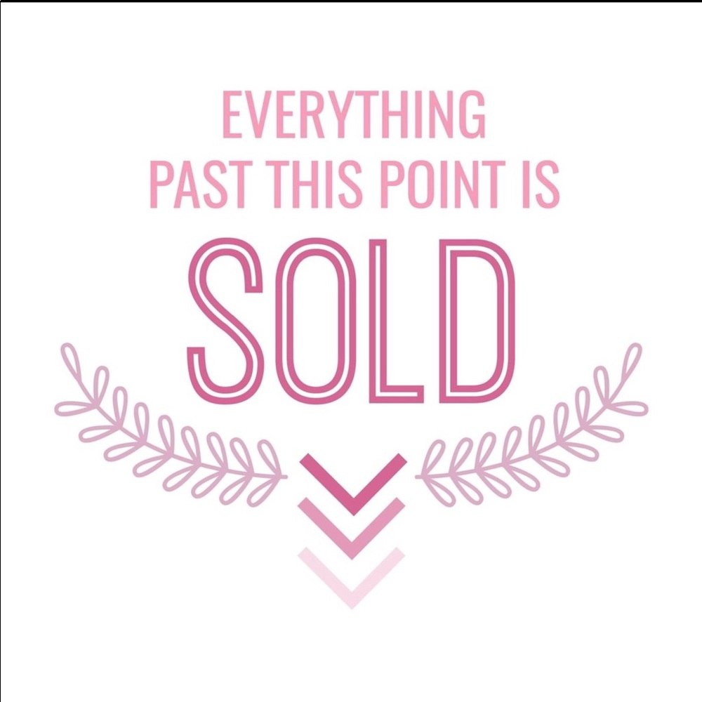 Sold Beyond This Point!!!